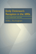 Emily Dickinson's Reception in the 1890s: A Documentary History
