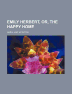 Emily Herbert, Or, the Happy Home