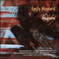 Emily Howard: Magnetite - Alexandra Dariescu (piano); Elias String Quartet; Joshua Hyde (sax); Lucy Goddard (mezzo-soprano);...