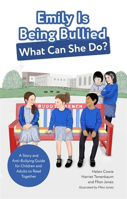 Emily Is Being Bullied, What Can She Do?: A Story and Anti-Bullying Guide for Children and Adults to Read Together - Cowie, Helen, Professor, and Tenenbaum, Harriet