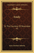 Emily: Or the Countess of Rosendale V3