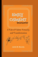 Emily Osment Biography: A Tale of Talent, Tenacity, and Transformation