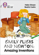 Emily Pliers and Newton: Amazing Inventions: Band 10+/White Plus