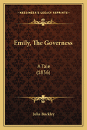 Emily, the Governess: A Tale (1836)
