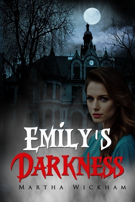 Emily's Darkness - Wickham, Martha