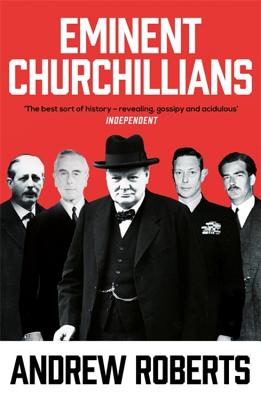 Eminent Churchillians - Roberts, Andrew