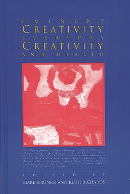 Eminent Creativity, Everyday Creativity, and Health - Runco, Mark a, and Richards, Ruth