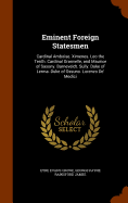 Eminent Foreign Statesmen: Cardinal Amboise. Ximenes. Leo the Tenth. Cardinal Granvelle, and Maurice of Saxony. Barneveldt. Sully. Duke of Lerma. Duke of Ossuno. Lorenzo de' Medici