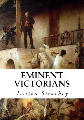 Eminent Victorians - Strachey, Lytton