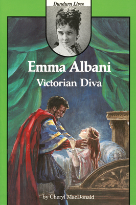 Emma Albani: Victorian Diva - MacDonald, Cheryl