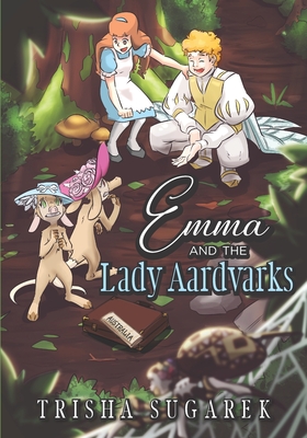 Emma and the Lady Aardvarks: Book 6 A Tale of Extinction - Sugarek, Trisha