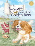Emma and the Secret of the Golden Bow: The Cavalier King Charles Spaniel Becomes a True Yoga Queen