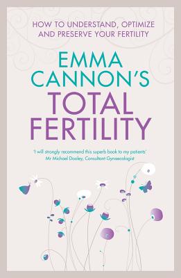 Emma Cannon's Total Fertility - Cannon, Emma