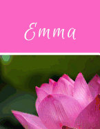 Emma - Carnet de Notes: Journal Intime Personnalis? - Carnet A4 de 120 Pages Motif Fleurs Saint Valentin Amour Romance Voyage Nature
