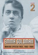 Emma Goldman, Vol. 2: A Documentary History of the American Years, Volume 2: Making Speech Free, 1902-1909 Volume 1