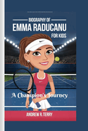 Emma Raducanu Biography for Kids: A Champion's Journey