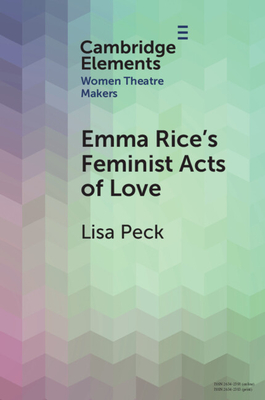 Emma Rice's Feminist Acts of Love - Peck, Lisa