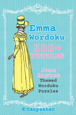 Emma Wordoku: Jane Austen Themed Wordoku Puzzles - Carpenter, K