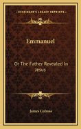 Emmanuel: Or the Father Revealed in Jesus