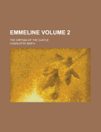 Emmeline; The Orphan of the Castle Volume 2