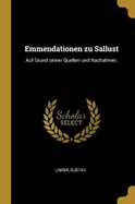 Emmendationen zu Sallust: Auf Grund seiner Quellen und Nachahmer.