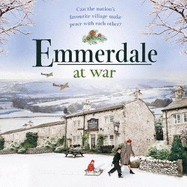 Emmerdale at War: an uplifting and romantic read perfect for nights in (Emmerdale, Book 3)