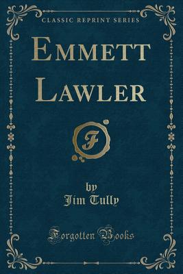 Emmett Lawler (Classic Reprint) - Tully, Jim