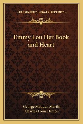 Emmy Lou Her Book and Heart - Martin, George Madden