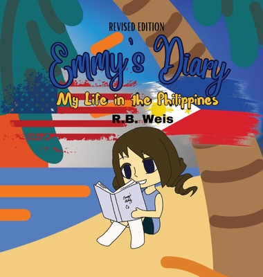 Emmy's Diary: My Life in the Philippines (Revised Edition) - Weis, Rb