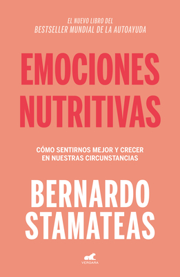 Emociones Nutritivas / Nourishing Emotions - Stamateas, Bernardo