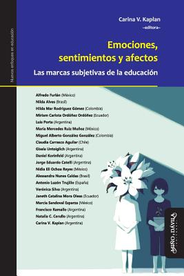 Emociones, Sentimientos Y Afectos: Las Marcas Subjetivas de la Educaci?n - Furlan, Alfredo, and Alves, Nilda, and Rodriguez Gomez, Hilda Mar