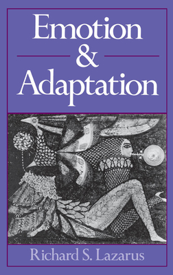 Emotion and Adaptation - Lazarus, Richard S, PhD