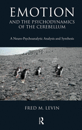Emotion and the Psychodynamics of the Cerebellum: A Neuro-Psychoanalytic Analysis and Synthesis