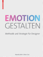 Emotion Gestalten: Methodik Und Strategie Fr Designer