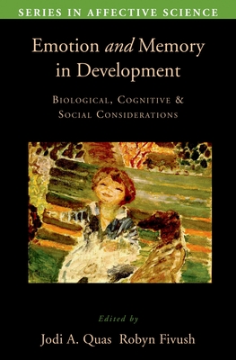 Emotion in Memory and Development: Biological, Cognitive, and Social Considerations - Quas, Jodi A