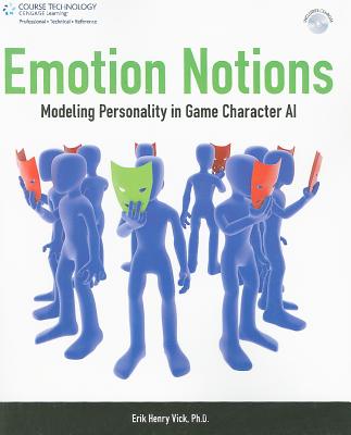 Emotion Notions: Modeling Personality in Game Character AI - Vick, Erik Henry