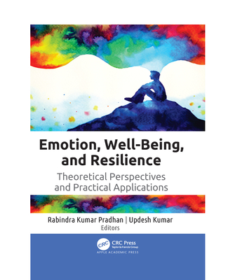 Emotion, Well-Being, and Resilience: Theoretical Perspectives and Practical Applications - Kumar Pradhan, Rabindra (Editor), and Kumar, Updesh (Editor)