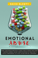 Emotional Abuse: How to Recognize Narcissistic Abuse in Relationship and Learn to Defend Yourself Against Dark Psychology by Reacting to Passive Codependency with Self-Esteem and Self-Confidence.