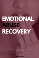 Emotional Abuse Recovery: Learn 3 secrets techniques of dark psychology and manipulation and avoid aggressive narcissists. Overcome destructive anxiety, fighting against racial discrimination