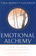 Emotional Alchemy: How the Mind Can Heal the Heart - Bennett-Goleman, Tara, and Dalai Lama (Foreword by)