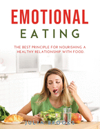 Emotional Eating: The Best Principle for Nourishing a Healthy Relationship with Food