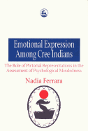 Emotional Expression Among the Cree Indians: The Role of Pictorial Representations in the Assessment of Psychological Mindedness