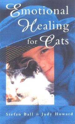 Emotional Healing for Cats - Ball, Stefan, and Howard, Judith A, Dr., PhD