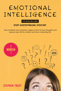 Emotional Intelligence: 2 Books in 1: Stop Overthinking, Stoicism; How to Master your Emotions, Regain Control of your Thoughts and Improve your QE for a Better and more Rewarding Life