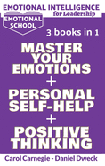 Emotional Intelligence for Leadership: 3 Books in 1: Learn How To Use Your Mind To Control Your Feelings + 7 Secrets to Develop your Mind and Achieve your Dreams + 25 Rules to Grow your Mind and Achieve success in life