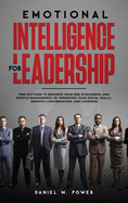 Emotional Intelligence for Leadership: Find out how to Enhance your (EQ) in Business, and People Management, by Improving your Social Skills, Empathy, Conversation, and Charisma