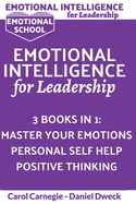 Emotional Intelligence for Leadership: Learn How To Use Your Mind To Control Your Feelings + 7 Secrets to Develop your Mind and Achieve your Dreams + 25 Rules to Grow your Mind and Achieve success in life