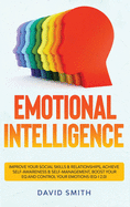 Emotional Intelligence: Improve Your Social Skills & Relationships, Achieve Self Awareness & Self Management, Boost Your EQ and Control Your Emotions (EQ-i 2.0)