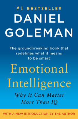 Emotional Intelligence: Why It Can Matter More Than IQ - Goleman, Daniel