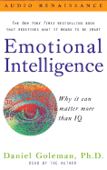 Emotional Intelligence: Why It Can Matter More Than IQ - Goleman, Daniel P, Ph.D. (Read by)